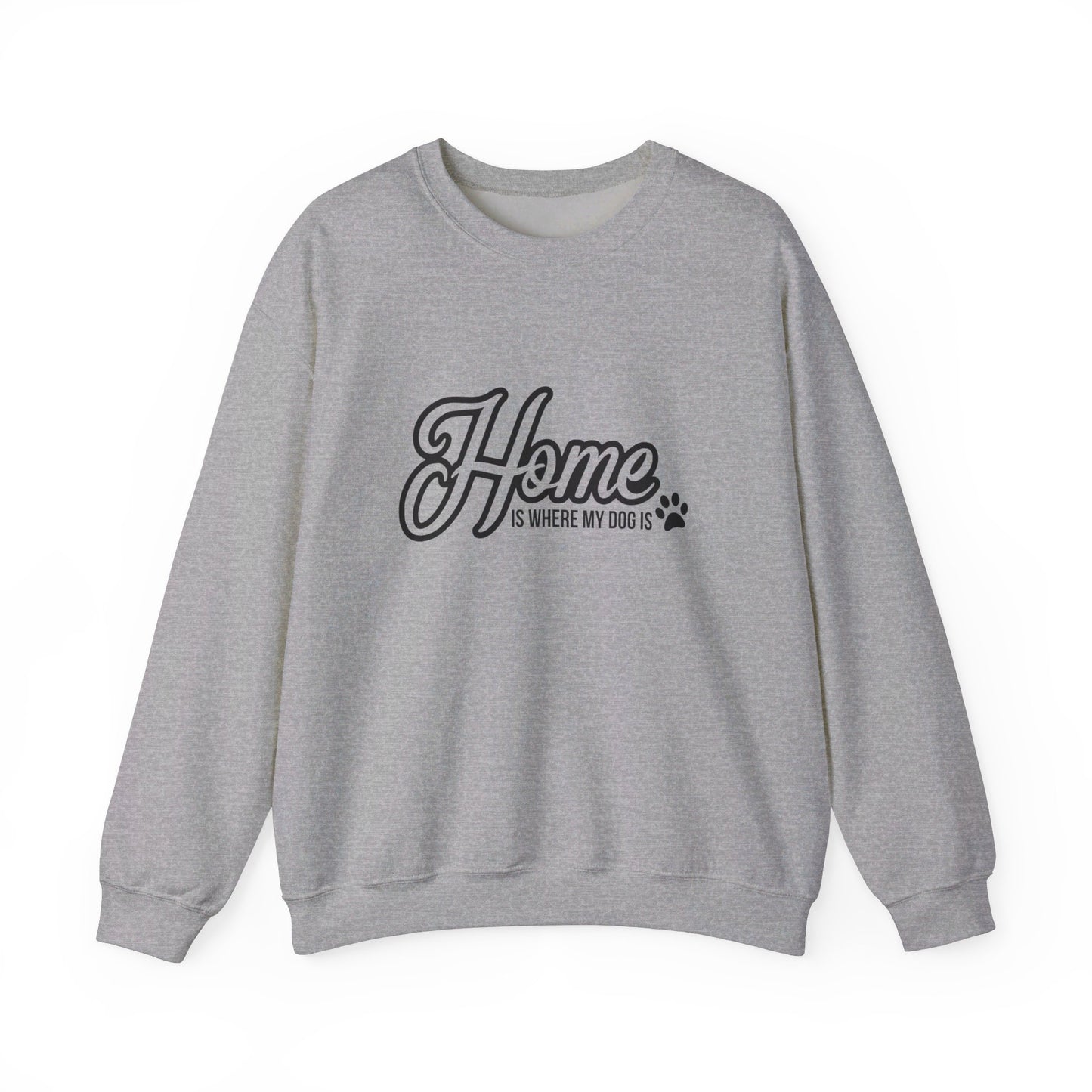 Home Is Where My Dog Is - Crewneck Sweatshirt