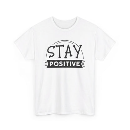 Stay Positive, Embrace Life - T-Shirt