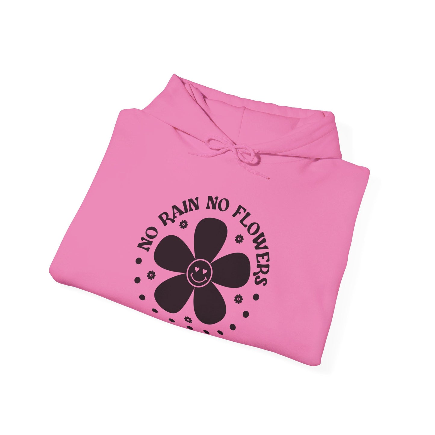 No Rain No Flowers - Hooded Sweatshirt