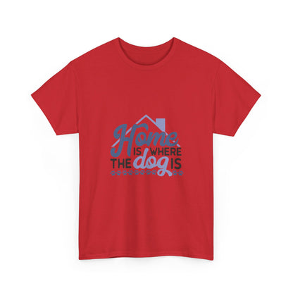 Home Is Where the Dog Is T-Shirt