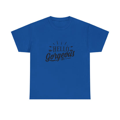 Hello Gorgeous T-Shirt