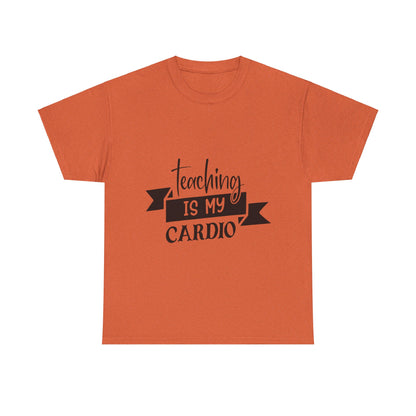 Teaching is my cardio - T-Shirt