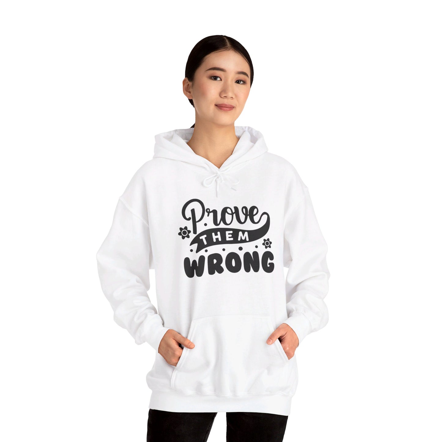 Prove Them Wrong - Hooded Sweatshirt