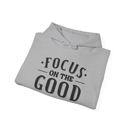 Focus On The Good - Hooded Sweatshirt