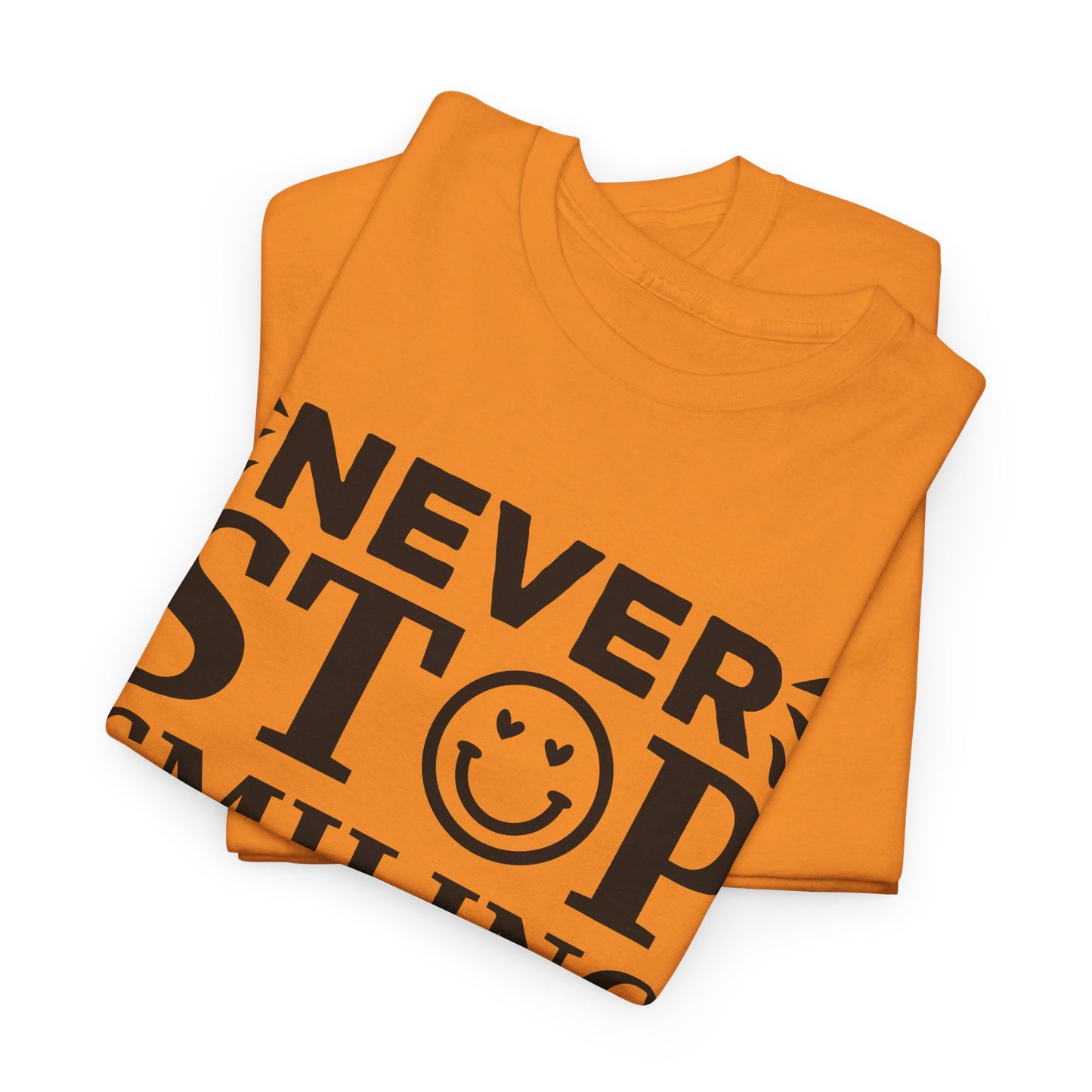 Never Stop Smiling - T-Shirt