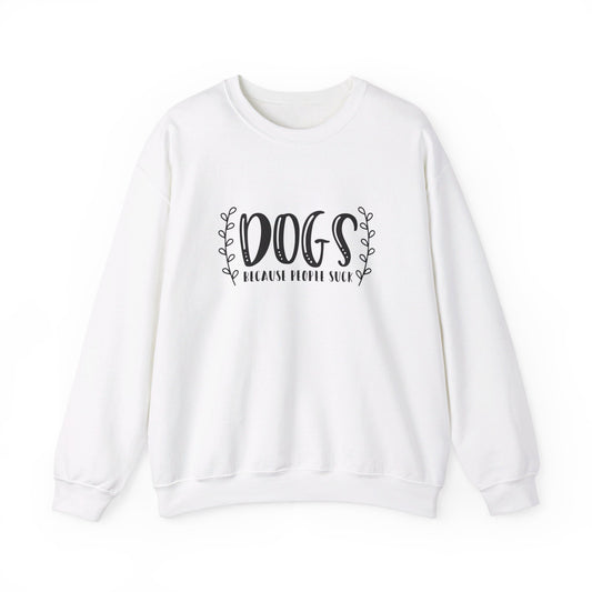 Dogs Because People Suck - Crewneck Sweatshirt