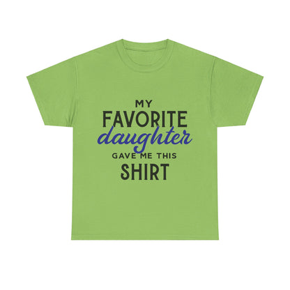My Favorite Daughter Gave Me This Shirt