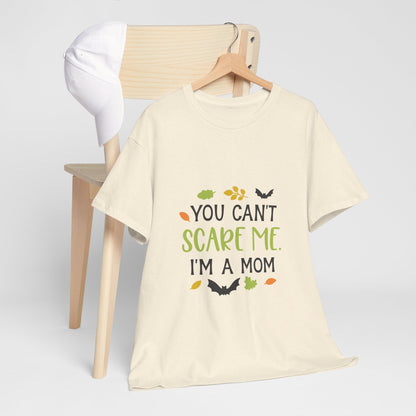 You can't scare me I'm a Mom-T-Shirt