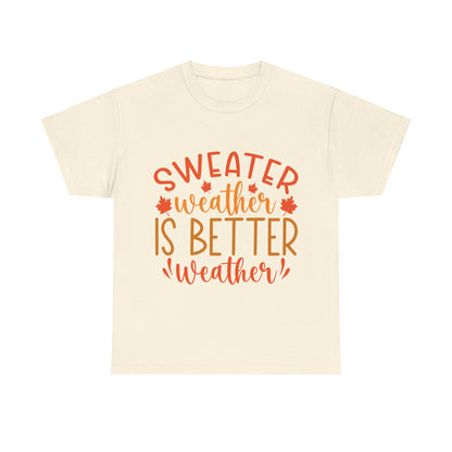 Sweater Weather is Better Weather-T-Shirt