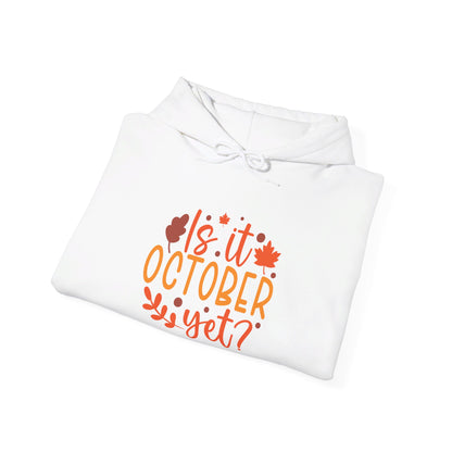 Excited for October, Is It Here - Hooded Sweatshirt