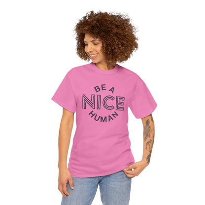 Be A Nice Human - T-Shirt