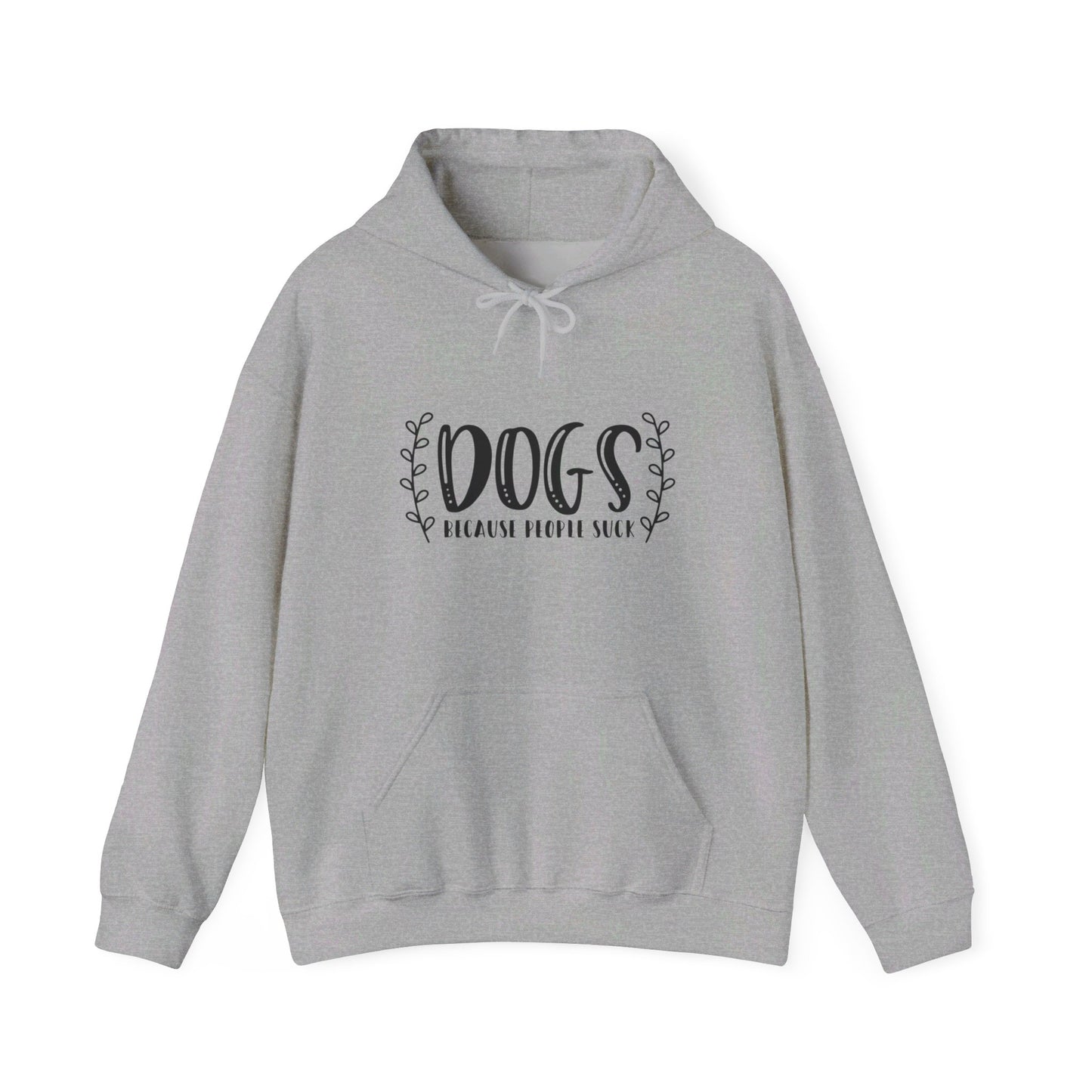 Dogs Because People Suck - Hooded Sweatshirt