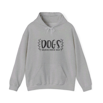 Dogs Because People Suck - Hooded Sweatshirt