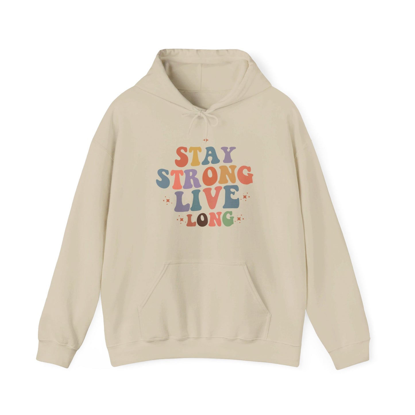 Stay Strong Long Live - Hooded Sweatshirt