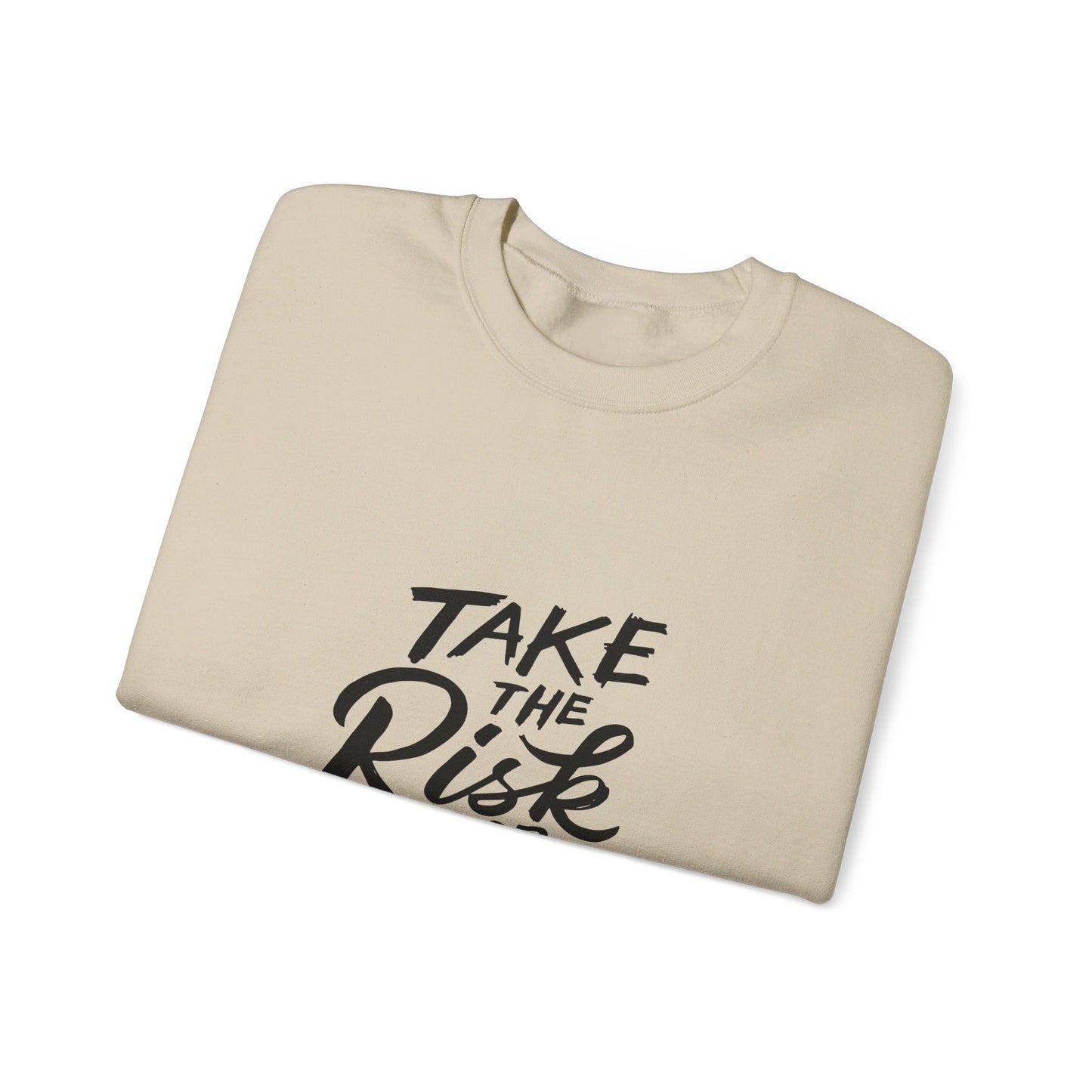 Take The Risk or Lose The Chance - Sweatshirt