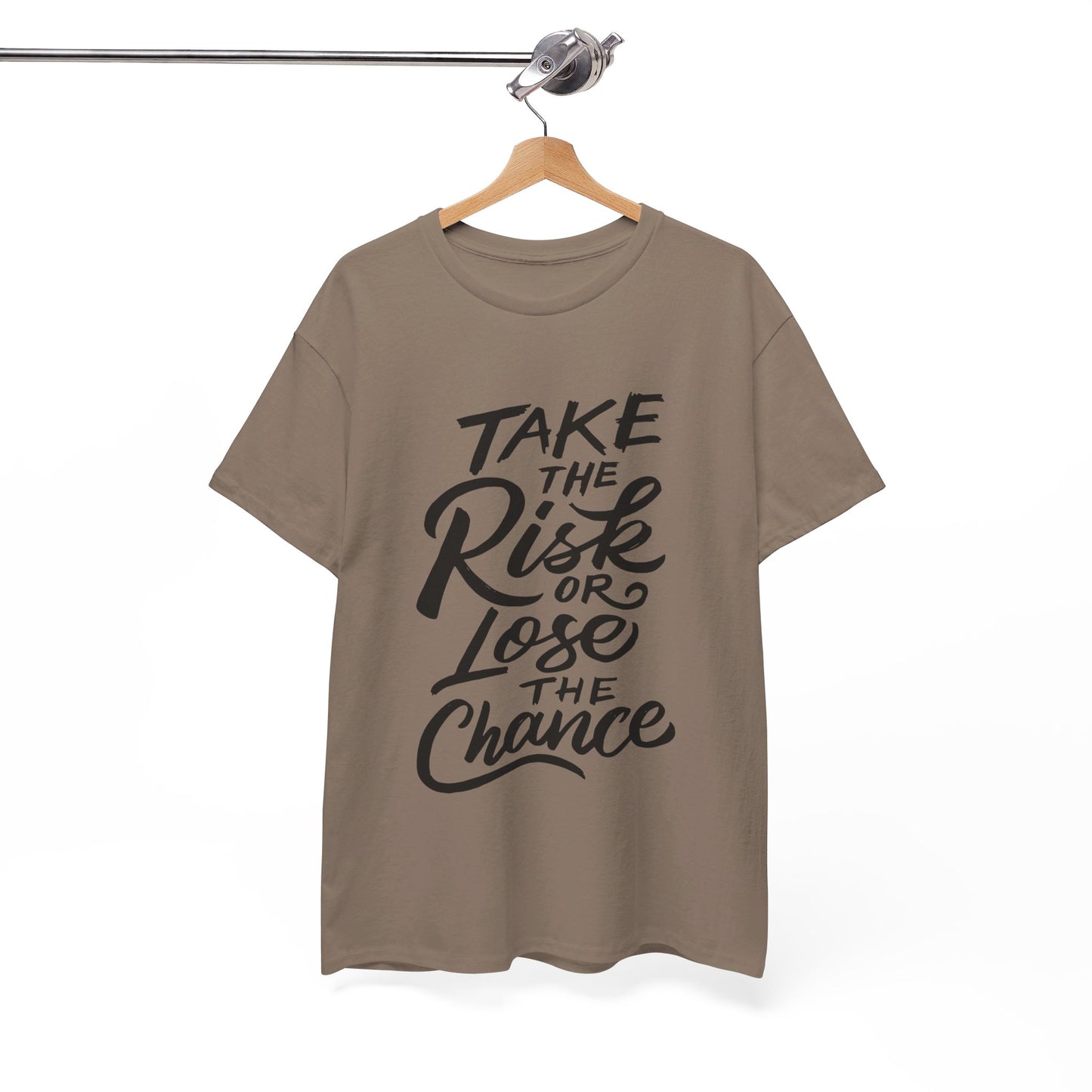 Take The Risk or Lose The Chance-T-Shirt