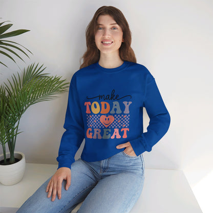 Make Today Great - Sweatshirt