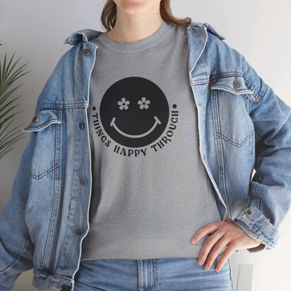 Things Happy Through - T-Shirt