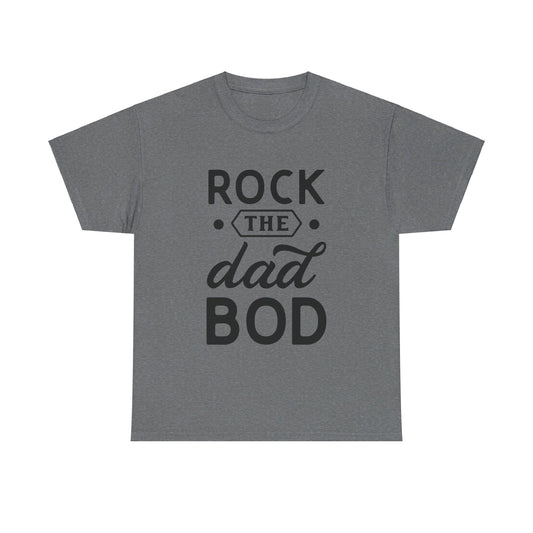 Rock the Dad Bod T-Shirt