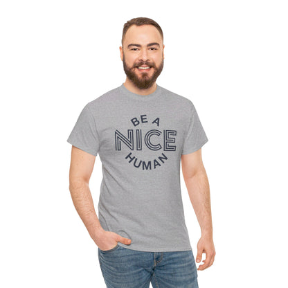 Be A Nice Human - T-Shirt