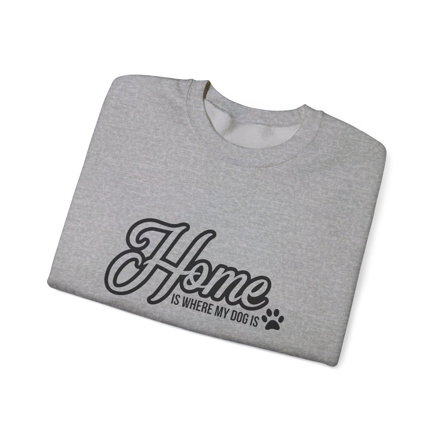 Home Is Where My Dog Is - Crewneck Sweatshirt