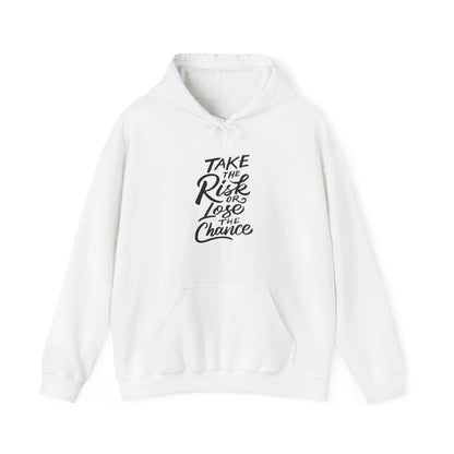 Take the Risk or Lose the Chance - Hooded Sweatshirt