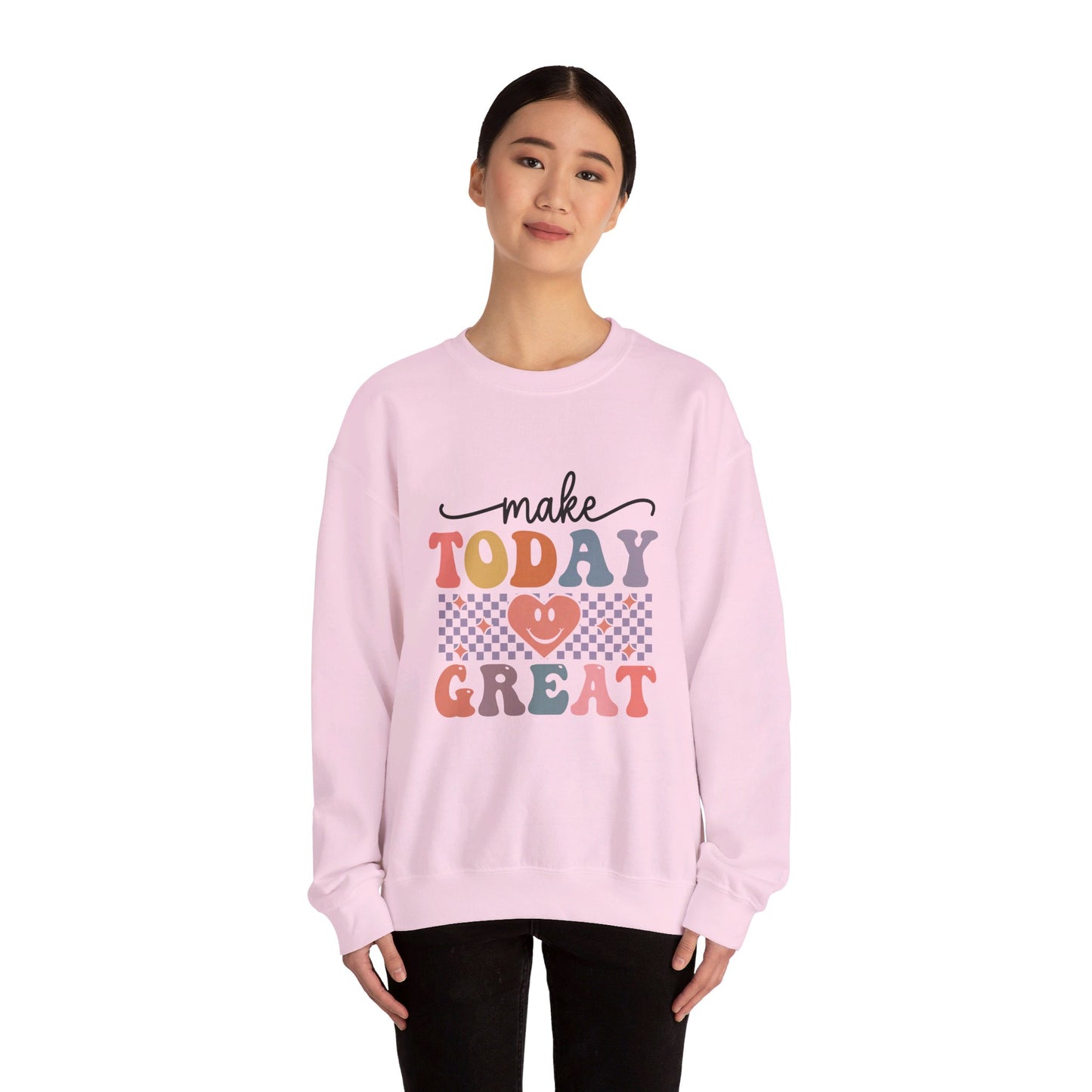 Make Today Great - Sweatshirt