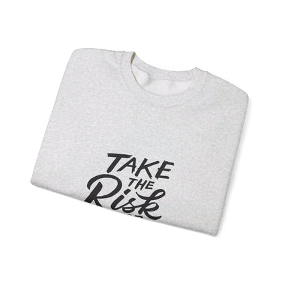 Take The Risk or Lose The Chance - Sweatshirt