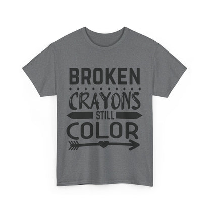 Broken Crayons Still Color T-Shirt