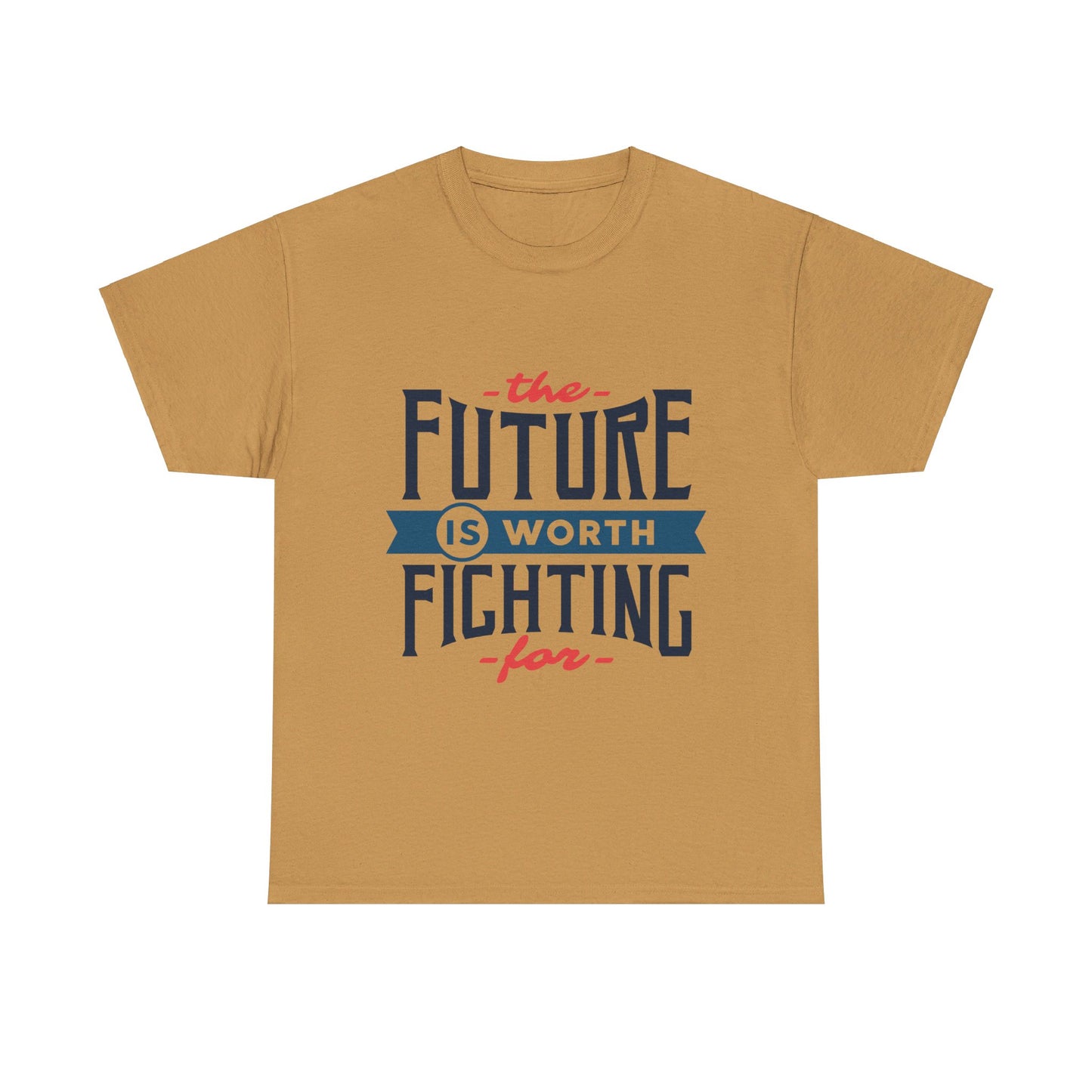 The Future is worth fighting for - T-Shirt