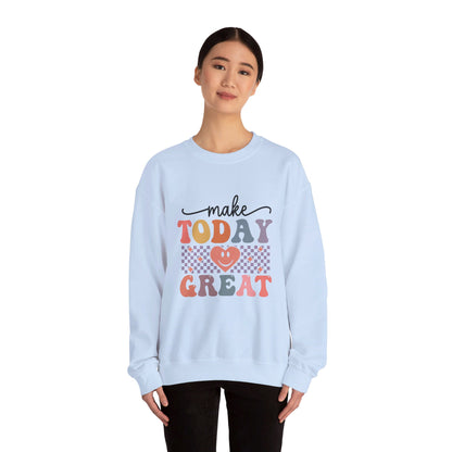 Make Today Great - Sweatshirt