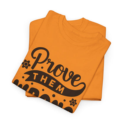 Prove Them Wrong - T-Shirt