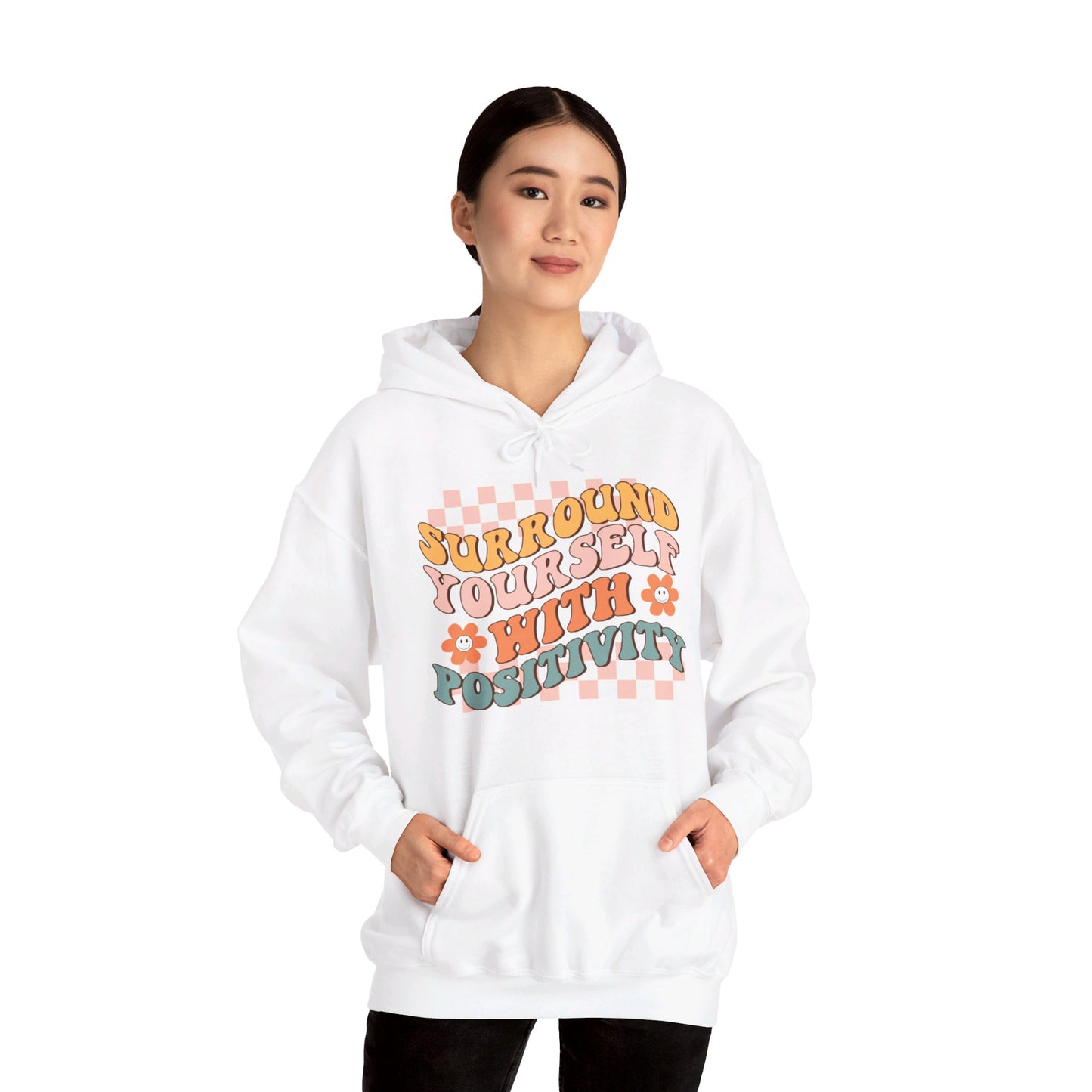 Surround Yourself With Positivity - Hooded Sweatshirt