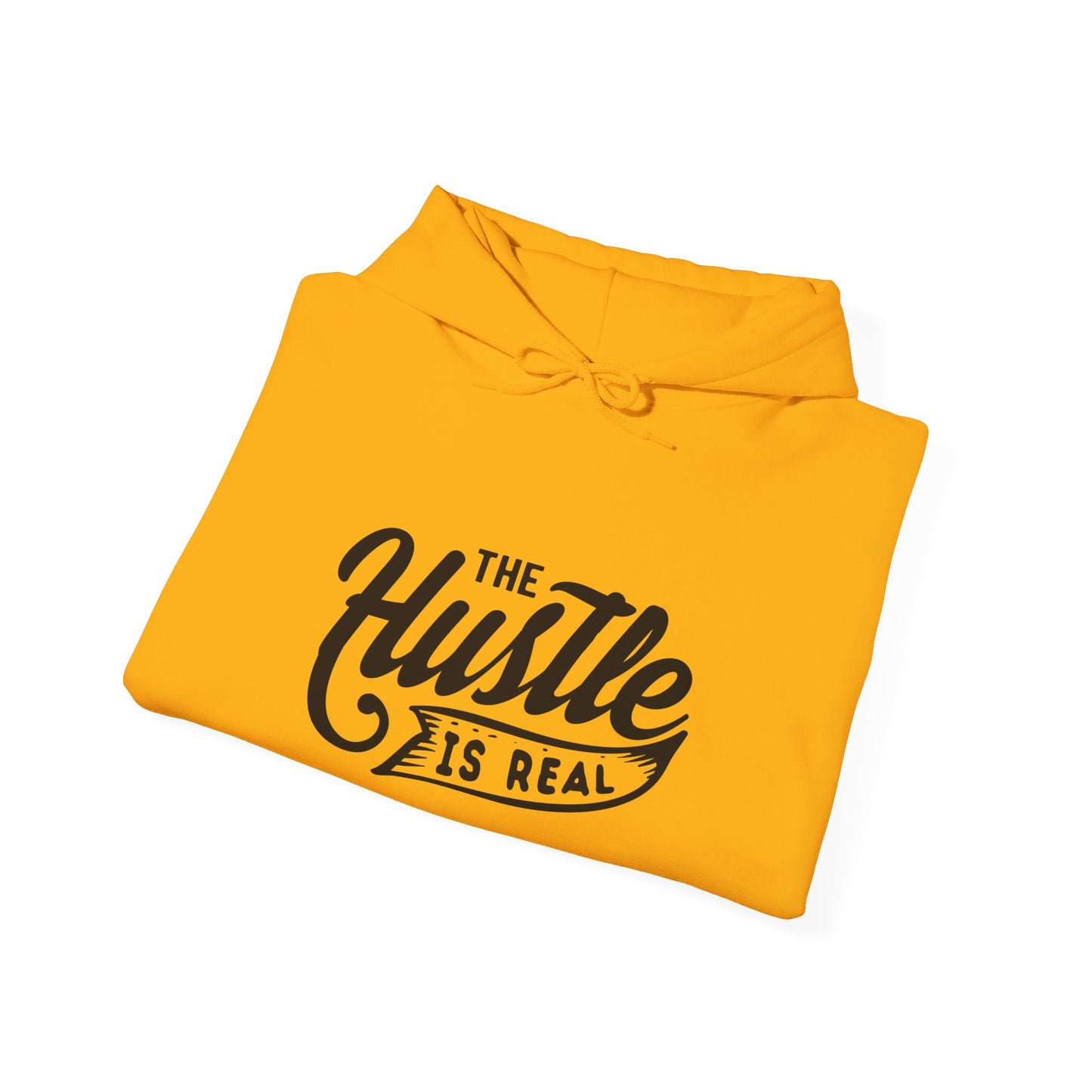 The Hustle Is Real - Hooded Sweatshirt