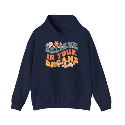 Believe In Your Dreams - Hooded Sweatshirt