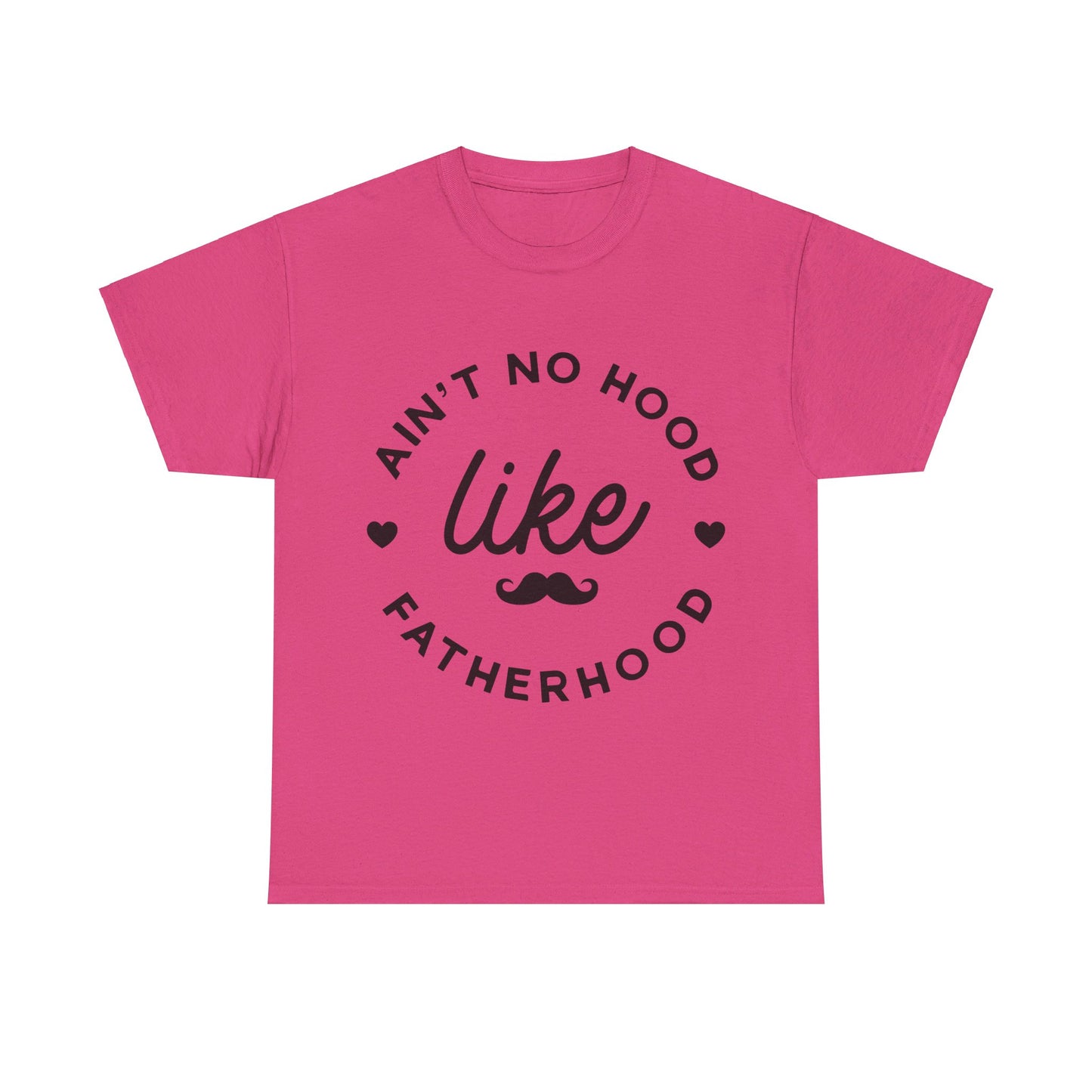 Ain't No Hood Like Fatherhood T-Shirt