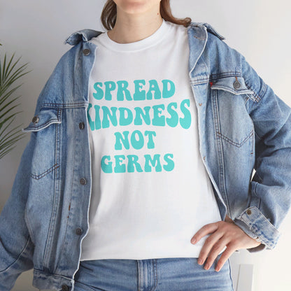 Spread Kindness Not Germs - T-Shirt