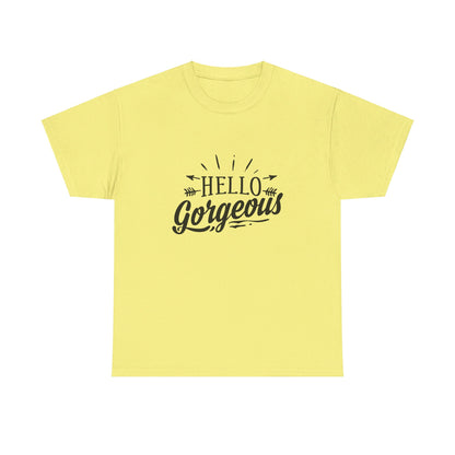 Hello Gorgeous T-Shirt