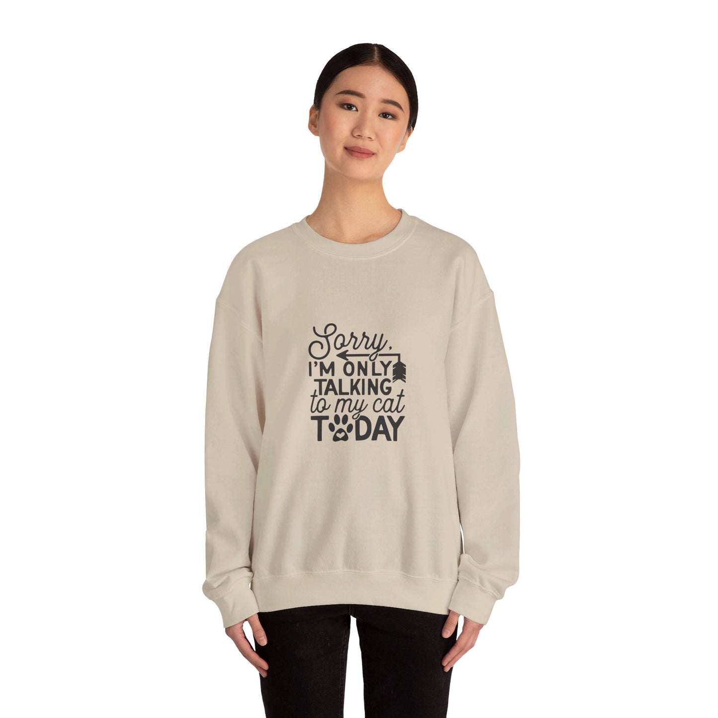 Sorry I'm Only Talking To My Cat - Sweatshirt