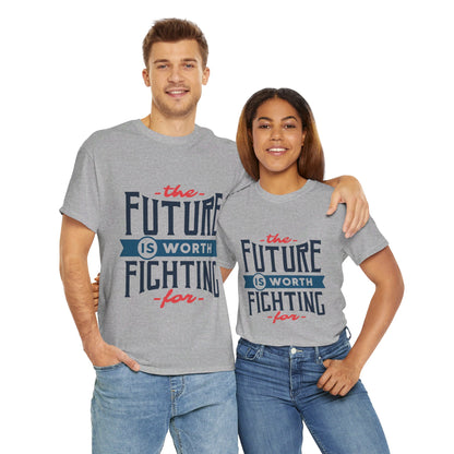 The Future is worth fighting for - T-Shirt