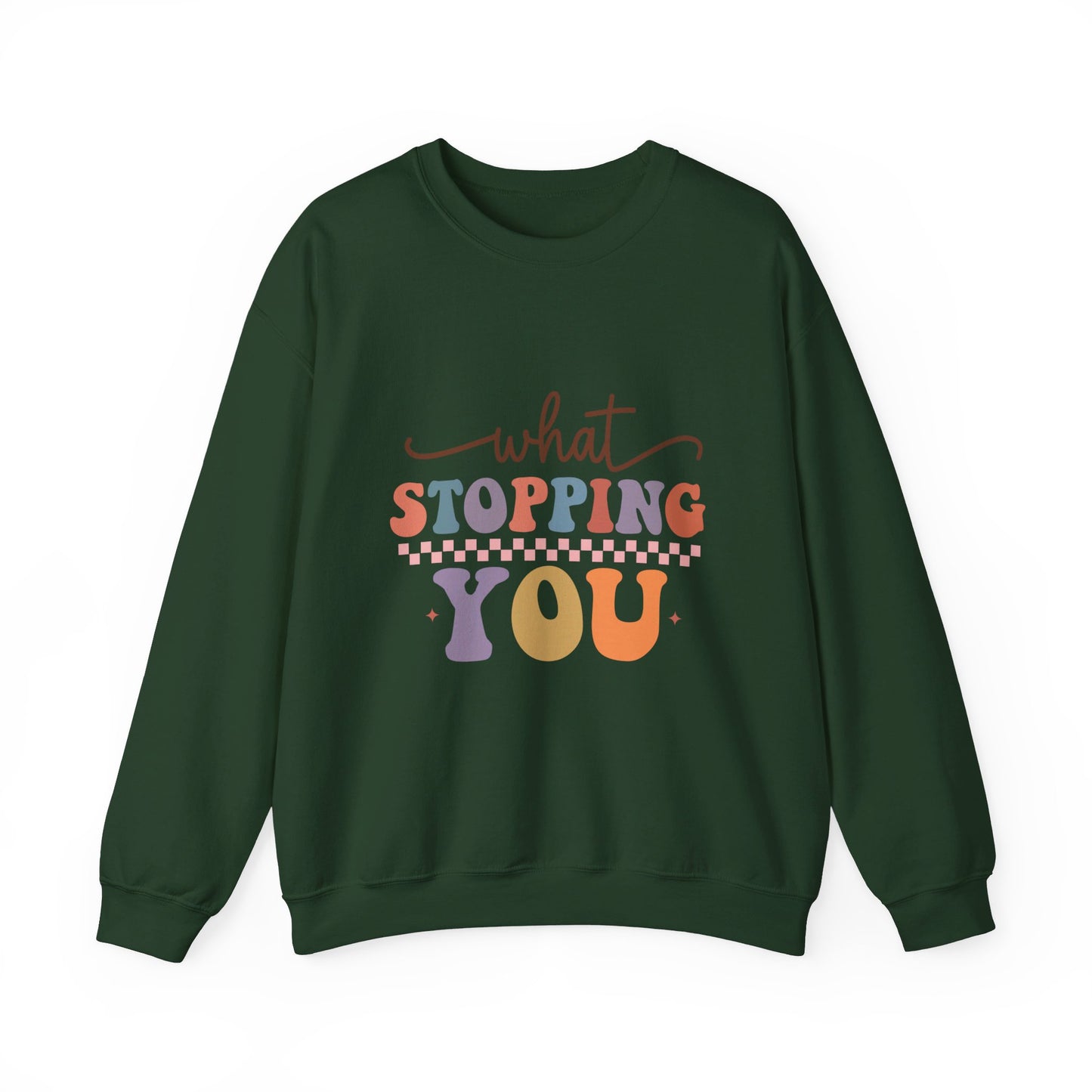 What Stopping You - Sweatshirt