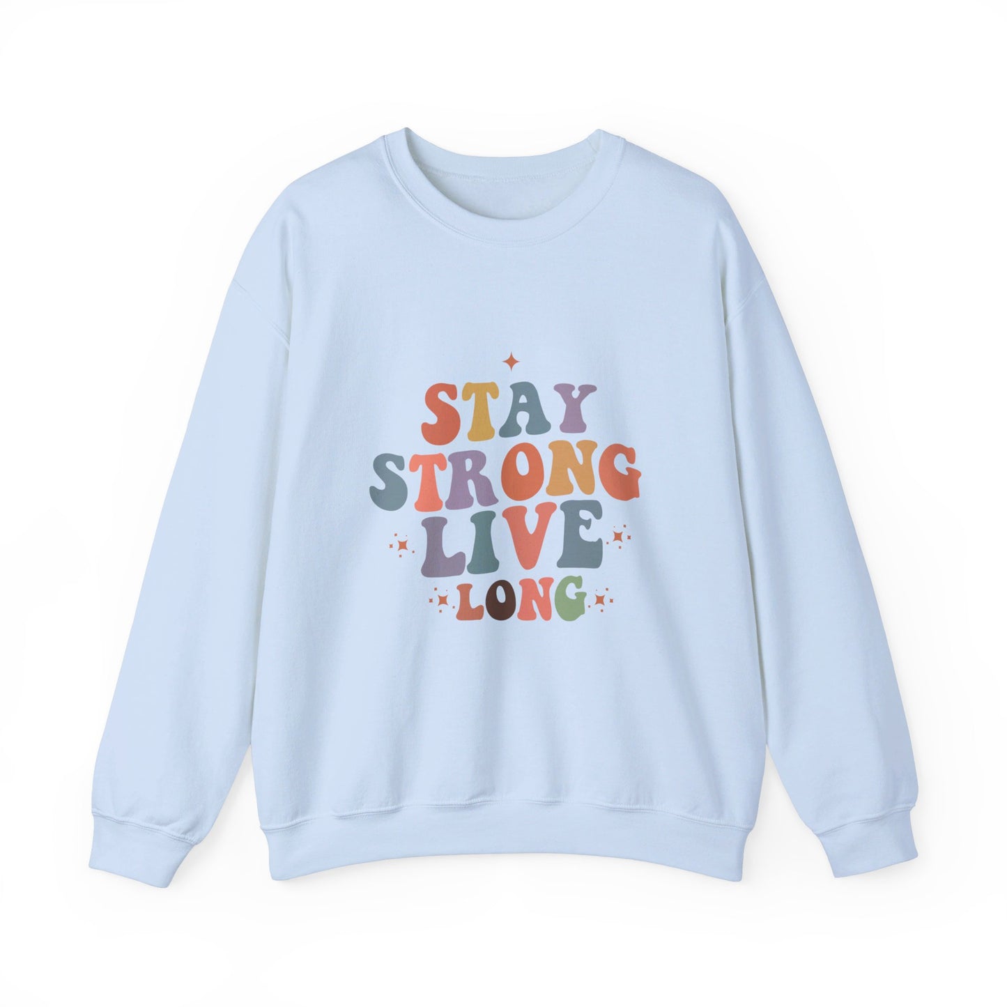 Stay Strong Live Long - Sweatshirt