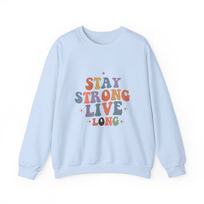 Stay Strong Live Long - Sweatshirt