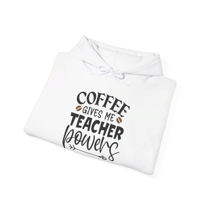 Coffee Gives Me Teacher Powers - Hooded Sweatshirt