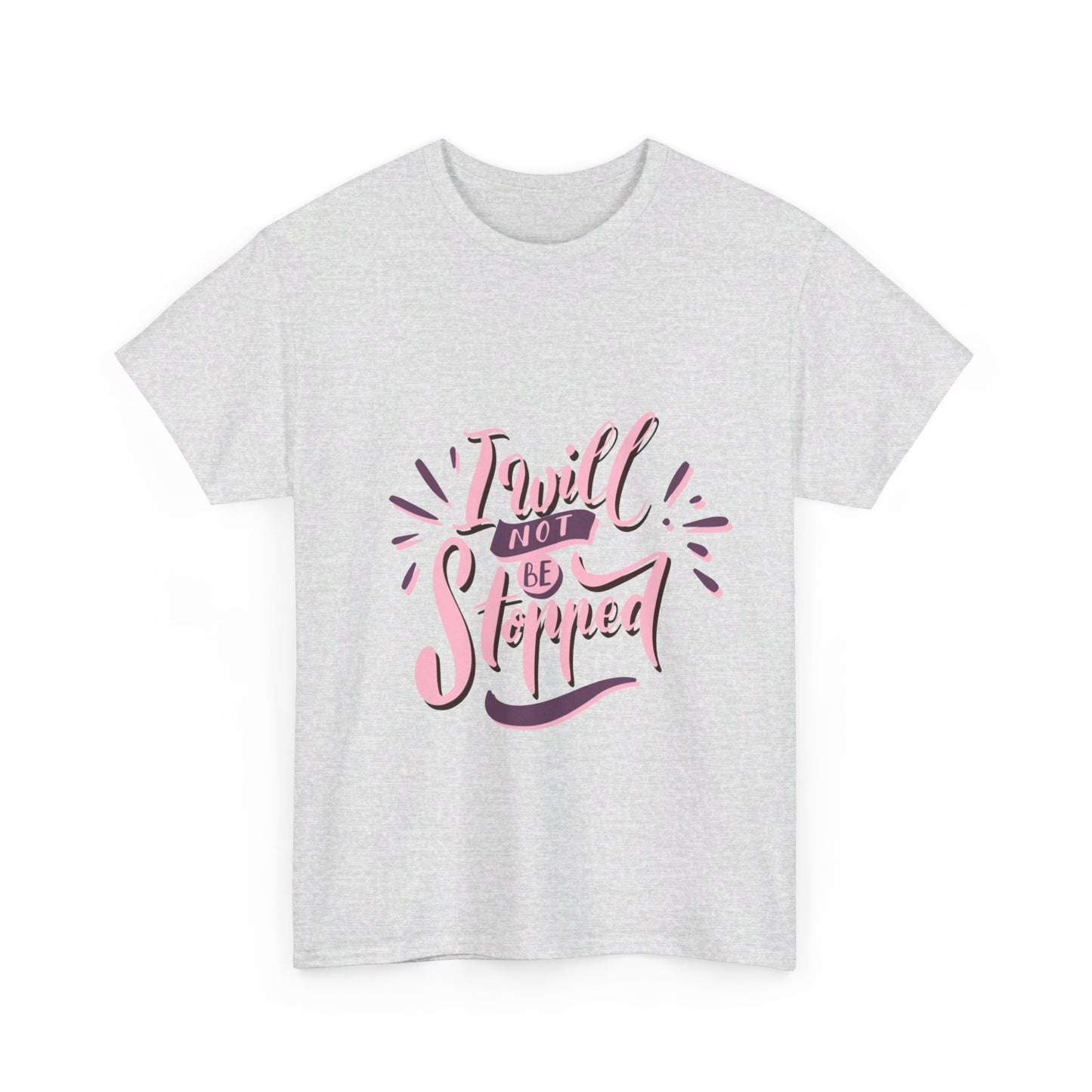 I Will Not Be Stopped T-Shirt