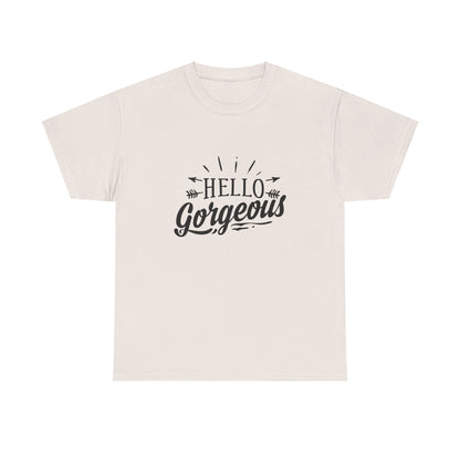 Hello Gorgeous T-Shirt