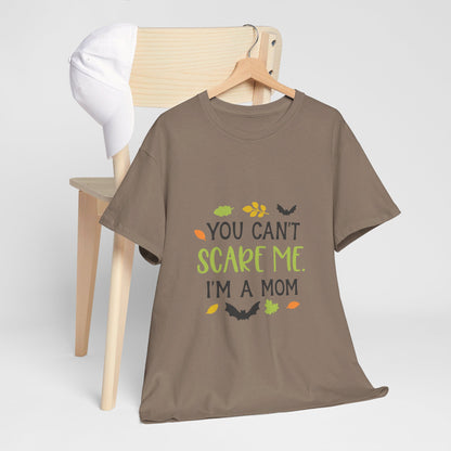 You can't scare me I'm a Mom-T-Shirt