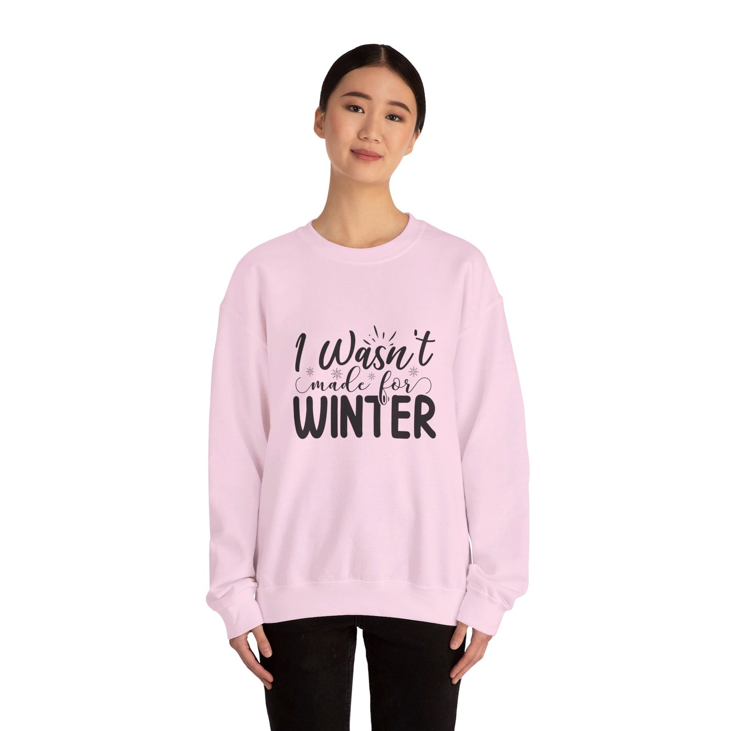 I Wasn't Made For Winter - Sweatshirt