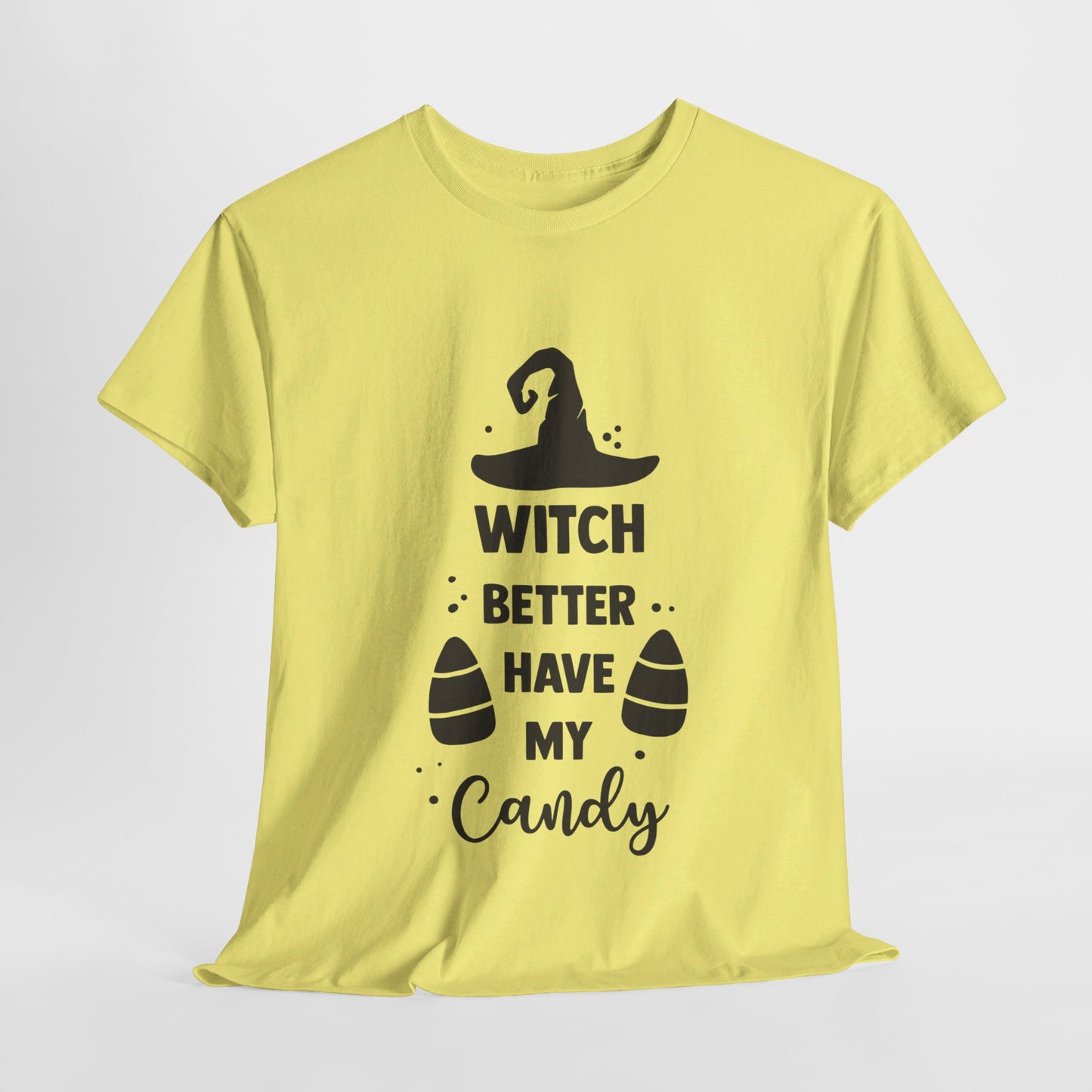 Witch better have my candy - T-Shirt