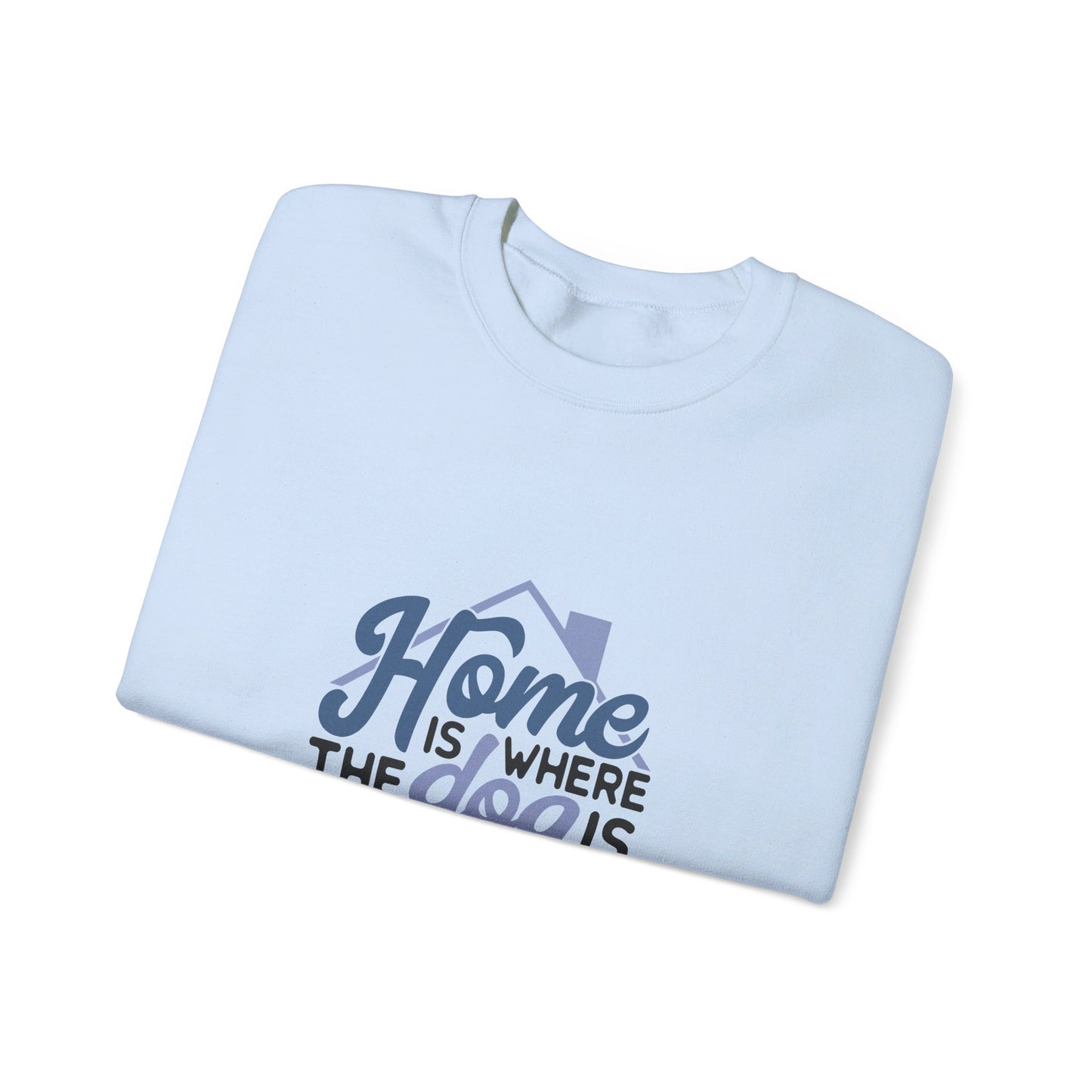 Home Is Where The Dog Is - Sweatshirt